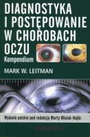 Diagnostyka i postępowanie w chorobach oczu. Autor: Leitman Mark W.. SmakLiter.pl Okładka książki Diagnostyka i postępowanie w chorobach oczu
