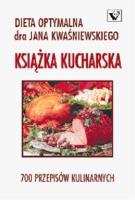 Dieta optymalna - książka kucharska. Autor: Jan Kwaśniewski. SmakLiter.pl Okładka książki Dieta optymalna - książka kucharska