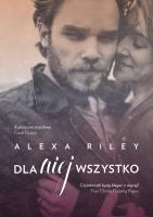 Dla niej wszystko . Autor: Alexa Riley. SmakLiter.pl Okładka książki Dla niej wszystko