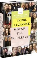 Dobre uczennice zostają Top Modelkami. Autor: Leitner Małgorzata. SmakLiter.pl Okładka książki Dobre uczennice zostają Top Modelkami