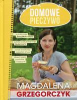 Domowe pieczywo. Autor: Magdalena Grzegorczyk. SmakLiter.pl Okładka książki Domowe pieczywo