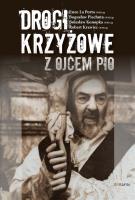 Drogi krzyżowe z Ojcem Pio. Autor: Enzo La Porta, Bogusław Piechuta, Bolesław Konopk. SmakLiter.pl Okładka książki Drogi krzyżowe z Ojcem Pio