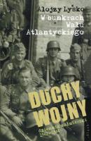 Duchy wojny 2 W bunkrach Wału Atlantyckiego. Autor: Lysko Alojzy. SmakLiter.pl Okładka książki Duchy wojny 2 W bunkrach Wału Atlantyckiego