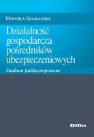 Działalność gospodarcza pośredników ubezpieczeniowych. Autor: Szaraniec Monika. SmakLiter.pl Okładka książki Działalność gospodarcza pośredników ubezpieczeniowych