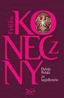Dzieje Polski za Jagiellonów. Autor: Koneczny Feliks. SmakLiter.pl Okładka książki Dzieje Polski za Jagiellonów