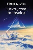 Elektryczna mrówka. Autor: Philip K. Dick. SmakLiter.pl Okładka książki Elektryczna mrówka