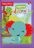 Fisher Price Odgłosy dżungli. Autor:   Praca zbiorowa. SmakLiter.pl Okładka książki Fisher Price Odgłosy dżungli