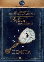Fortuna i namiętności. Zemsta Audiobook. Autor: Gutowska-Adamczyk Małgorzata. SmakLiter.pl Okładka książki Fortuna i namiętności. Zemsta Audiobook
