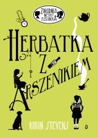 Herbatka z arszenikiem. Autor: Robin Stevens. SmakLiter.pl Okładka książki Herbatka z arszenikiem
