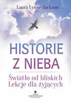 Historie z nieba. Światło od bliskich. Lekcje.... Autor: Laura Lynne Jackson. SmakLiter.pl Okładka książki Historie z nieba. Światło od bliskich. Lekcje...