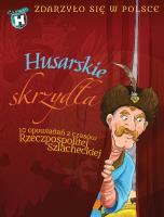 Husarskie skrzydła  Zdarzyło się w Polsce. Autor: Grażyna Bąkiewicz, Szymeczko Kazimierz, Wakuła Paweł. SmakLiter.pl Okładka książki Husarskie skrzydła  Zdarzyło się w Polsce