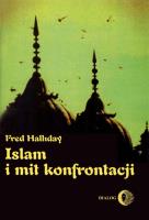 Islam i mit konfrontacji. Autor: Halliday Fred. SmakLiter.pl Okładka książki Islam i mit konfrontacji