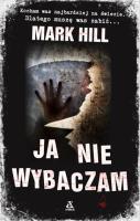 Ja nie wybaczam. Autor: Mark Phillips. SmakLiter.pl Okładka książki Ja nie wybaczam