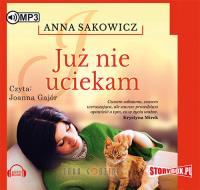 Już nie uciekam - Audiobook. Autor: Sakowicz Anna, Joanna Gajór (lektor). SmakLiter.pl Okładka książki Już nie uciekam - Audiobook