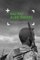 Kalifat albo śmierć. Autor: Marjon van Dalen. SmakLiter.pl Okładka książki Kalifat albo śmierć