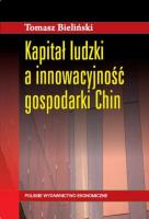 Kapitał ludzki a innowacyjność gospodarki Chin. Autor: Bieliński Tomasz. SmakLiter.pl Okładka książki Kapitał ludzki a innowacyjność gospodarki Chin
