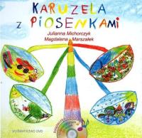 Karuzela z piosenkami. Książka z płytą CD. Autor: Michorczyk Julianna. SmakLiter.pl Okładka książki Karuzela z piosenkami. Książka z płytą CD