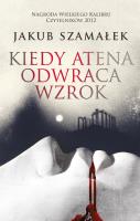 Kiedy Atena odwraca wzrok. Autor: Szamałek Jakub. SmakLiter.pl Okładka książki Kiedy Atena odwraca wzrok