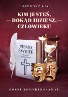 Kim jesteś, dokąd idziesz, człowieku. Autor: Grzegorz Lis. SmakLiter.pl Okładka książki Kim jesteś, dokąd idziesz, człowieku