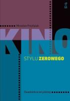 Kino stylu zerowego. Autor: Przylipiak Mirosław. SmakLiter.pl Okładka książki Kino stylu zerowego