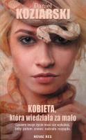 Kobieta, która wiedziała za mało. Autor: Daniel Koziarski. SmakLiter.pl Okładka książki Kobieta, która wiedziała za mało
