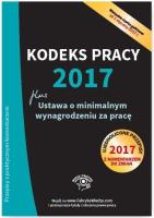 Kodeks pracy 2017 Ustawa o minimalnym wynagrodzeniu za pracę Ujednolicone przepisy z komentarzem. Autor: Opracowanie zbiorowe. SmakLiter.pl Okładka książki Kodeks pracy 2017 Ustawa o minimalnym wynagrodzeniu za pracę Ujednolicone przepisy z komentarzem