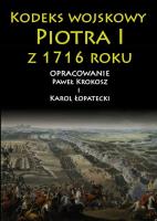 Kodeks wojskowy Piotra I 1716 roku. Autor: Krokosz Paweł, Łopatecki Karol. SmakLiter.pl Okładka książki Kodeks wojskowy Piotra I 1716 roku
