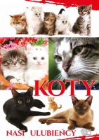 Koty Nasi Ulubieńcy. Autor: Opracowanie zbiorowe. SmakLiter.pl Okładka książki Koty Nasi Ulubieńcy