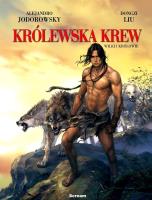 Królewska Krew T.3 Wilki i Królowie. Autor: Alejandro Jodorowsky, Dongzi Liu. SmakLiter.pl Okładka książki Królewska Krew T.3 Wilki i Królowie