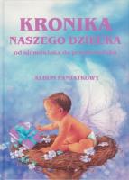 Kronika naszego dziecka. Autor: Kusztelski Błażej red.. SmakLiter.pl Okładka książki Kronika naszego dziecka