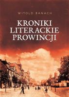 Kroniki literackie prowincji. Autor: Banach Witold. SmakLiter.pl Okładka książki Kroniki literackie prowincji