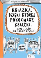 Książka dzięki której pokochasz książki. Autor: Francoize Boucher. SmakLiter.pl Okładka książki Książka dzięki której pokochasz książki