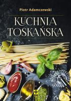 Kuchnia toskańska. Wyd. II. Autor: Adamczewski Piotr. SmakLiter.pl Okładka książki Kuchnia toskańska. Wyd. II