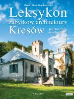 Leksykon zabytków architektury Kresów północno-wschodnich. Autor: Osip-Pokrywka Magda, Osip-Pokrywka Mirek. SmakLiter.pl Okładka książki Leksykon zabytków architektury Kresów północno-wschodnich
