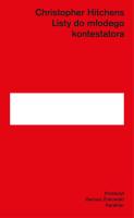 Listy do młodego kontestatora. Autor: Christopher Hitchens. SmakLiter.pl Okładka książki Listy do młodego kontestatora