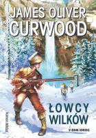 Łowcy wilków. Autor: James Oliver Curwood. SmakLiter.pl Okładka książki Łowcy wilków