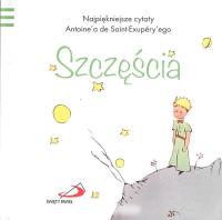 Mały Książę 1 Szczęścia. Autor: Antoine`a de Saint-Exupery. SmakLiter.pl Okładka książki Mały Książę 1 Szczęścia