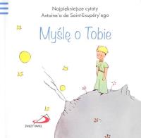 Mały Książe 6 Myślę o Tobie. Autor: Antoine`a de Saint-Exupery. SmakLiter.pl Okładka książki Mały Książe 6 Myślę o Tobie