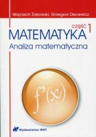Matematyka Analiza matematyczna Część 1. Autor: Żakowski Wojciech, Decewicz Grzegorz. SmakLiter.pl Okładka książki Matematyka Analiza matematyczna Część 1