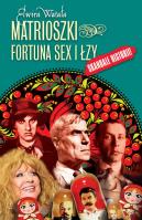 Matrioszki Fortuna, sex i łzy. Autor: Watała Elwira. SmakLiter.pl Okładka książki Matrioszki Fortuna, sex i łzy