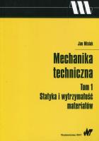 Mechanika techniczna Tom 1 Statyka i wytrzymałość materiałów. Autor: Misiak Jan. SmakLiter.pl Okładka książki Mechanika techniczna Tom 1 Statyka i wytrzymałość materiałów