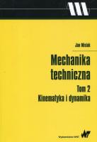 Mechanika techniczna Tom 2 Kinematyka i dynamika. Autor: Misiak Jan. SmakLiter.pl Okładka książki Mechanika techniczna Tom 2 Kinematyka i dynamika