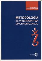 Metodologia językoznastwa diachronicznego. Autor: Perlin Jacek. SmakLiter.pl Okładka książki Metodologia językoznastwa diachronicznego