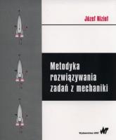 Metodyka rozwiązywania zadań z mechaniki. Autor: Nizioł Józef. SmakLiter.pl Okładka książki Metodyka rozwiązywania zadań z mechaniki