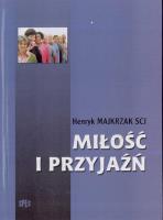 Miłość i przyjaźń. Autor: Henryk Majkrzak. SmakLiter.pl Okładka książki Miłość i przyjaźń