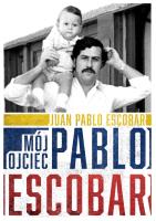 Okładka książki Mój ojciec Pablo Escobar