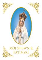 Mój Śpiewnik Fatimski. Autor:   Praca zbiorowa. SmakLiter.pl Okładka książki Mój Śpiewnik Fatimski