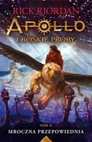 Mroczna przepowiednia Apollo i boskie próby Tom 2. Autor: Rick Riordan. SmakLiter.pl Okładka książki Mroczna przepowiednia Apollo i boskie próby Tom 2
