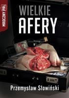 Mroczny PRL. Wielkie afery. Autor: Przemysław Słowiński. SmakLiter.pl Okładka książki Mroczny PRL. Wielkie afery