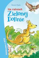 Na ratunek Zielonej Dolinie. Autor: Opala Renata. SmakLiter.pl Okładka książki Na ratunek Zielonej Dolinie
